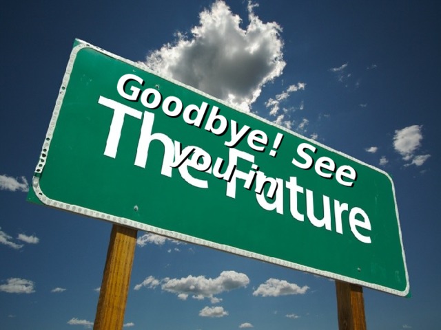 Goodbye! See you in 