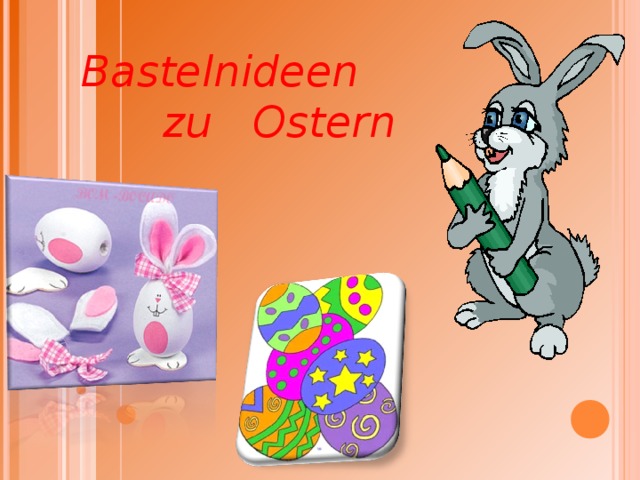 Bastelnideen  zu  Ostern 