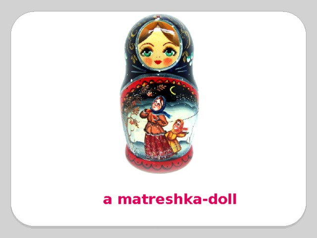 a matreshka-doll 