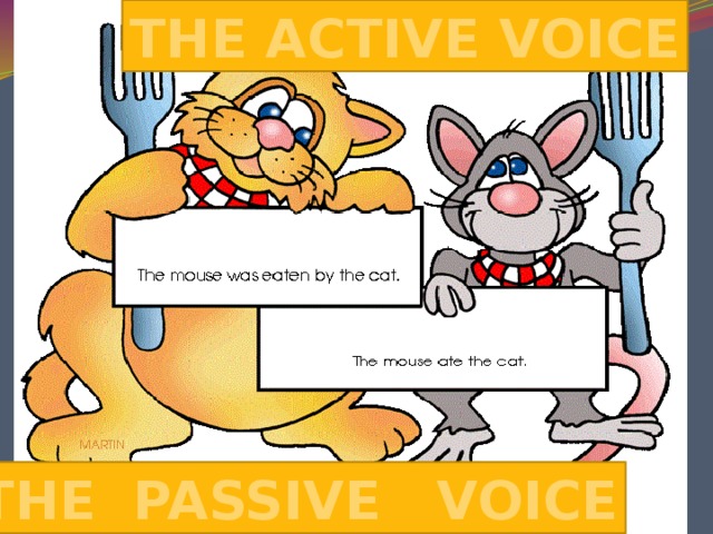 THE ACTIVE VOICE THE PASSIVE VOICE