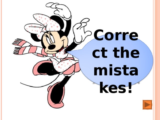 Correct the mistakes! 