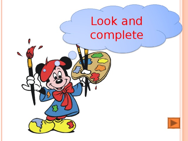 Look and complete 