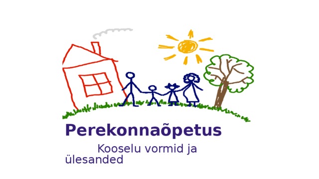  Perekonnaõpetus  Kooselu vormid ja ülesanded 