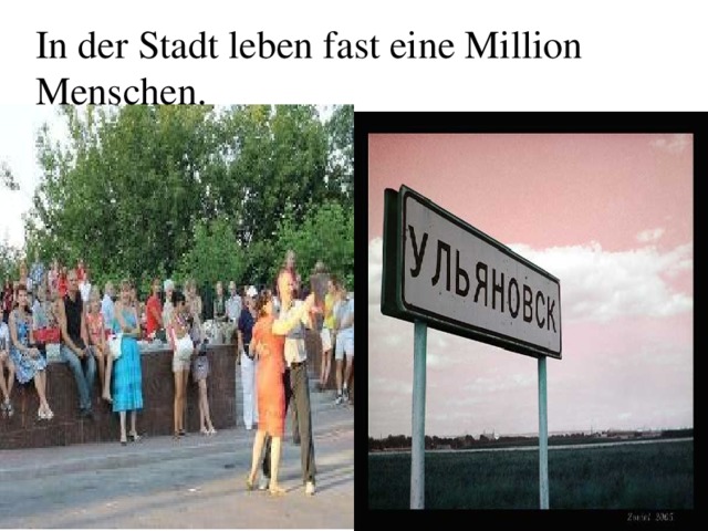 In der Stadt leben fast eine Million Menschen. 