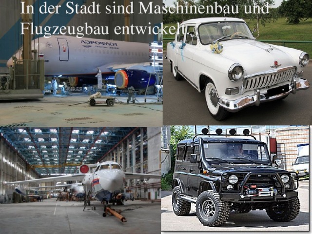 In der Stadt sind Maschinenbau und Flugzeugbau entwickelt. 