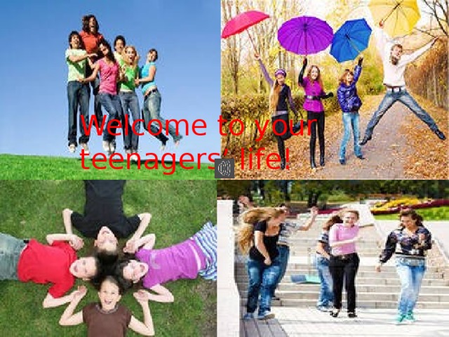 Welcome to your teenagers’ life! 