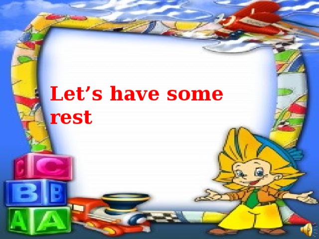 Let’s have some rest 
