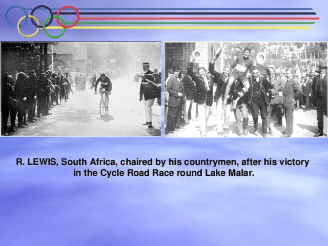 R. LEWIS, South Africa, chaired by his countrymen, after his victory in the Cycle Road Race round Lake Malar. 