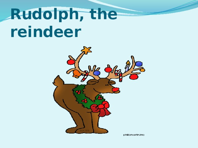 Rudolph, the reindeer 