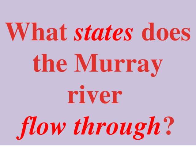     What states does the Murray river flow through ?  
