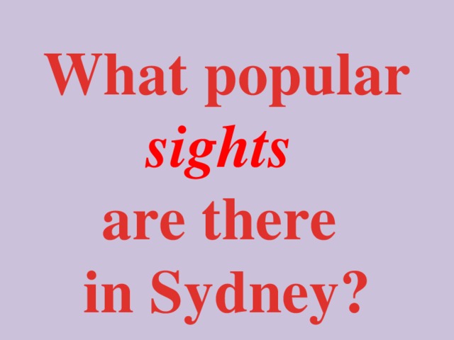   What popular sights  are there in Sydney?  
