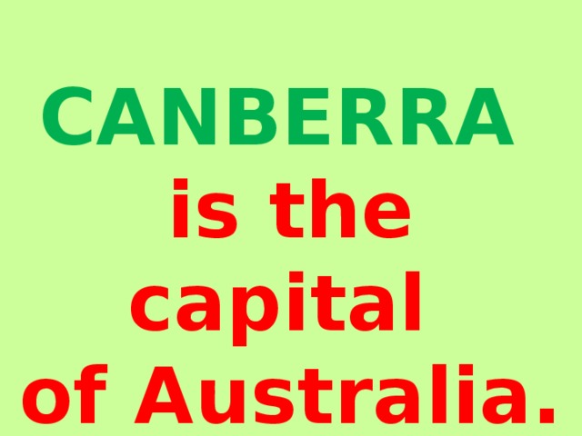  CANBERRA  is the capital of Australia.  