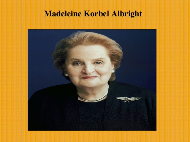 Madeleine Korbel Albright   