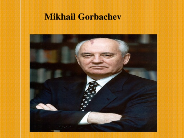 Mikhail Gorbachev   