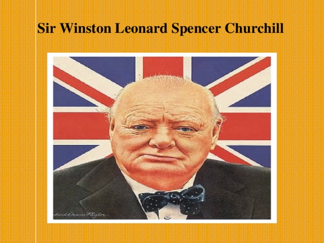 Sir Winston Leonard Spencer Churchill   