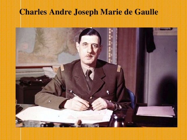 Charles Andre Joseph Marie de Gaulle    