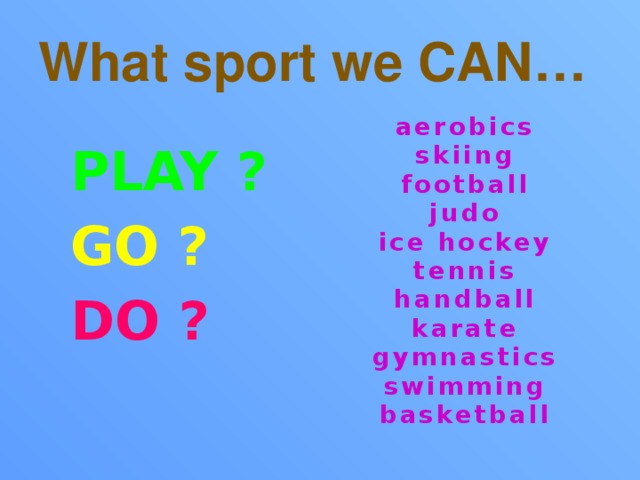 Do play go с видами спорта. Play do go правило. We can Play. We can Play стихотворение. Do Aerobics or go.