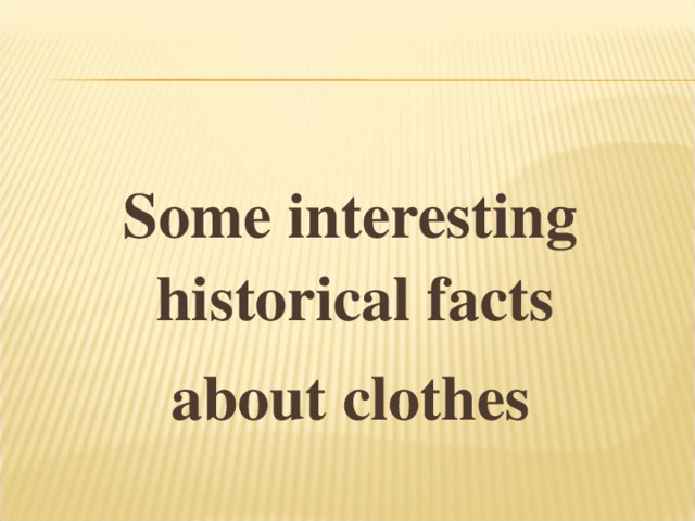 Some interesting historical facts about clothes  
