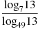 49 log log 1 2 log. Лог 7 13 Лог 49 13. Log7 13/log49 13. Log7 13/log49 13 решение. Log49 7 решение.