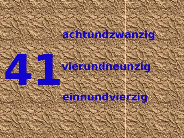 achtundzwanzig 41 vierundneunzig einnundvierzig