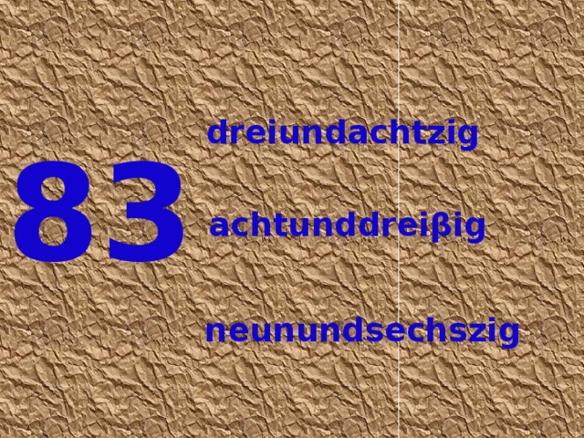 dreiundachtzig 83 achtunddreiβig neunundsechszig