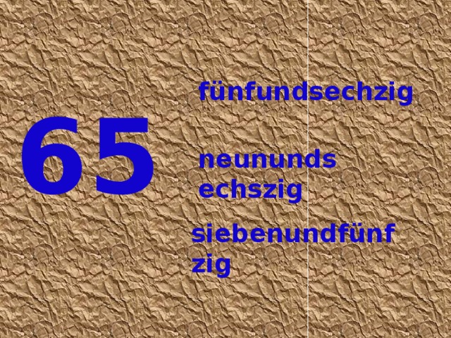 fünfundsechzig 65 neunundsechszig siebenundfünfzig