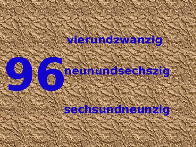 vierundzwanzig 96 neunundsechszig sechsundneunzig