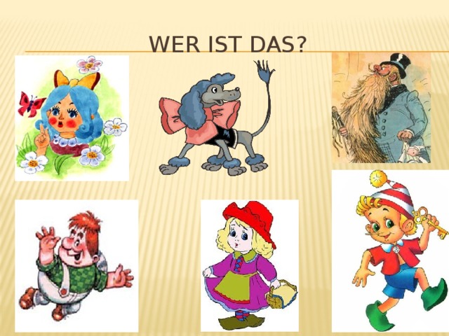 WER IST DAS?