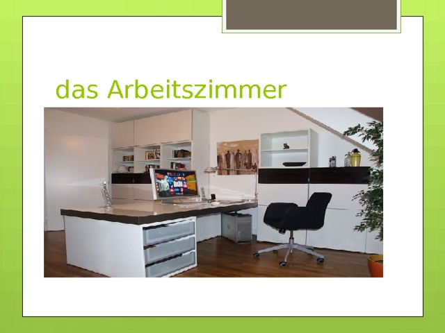 das Arbeitszimmer 