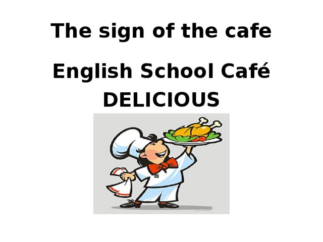 The sign of the cafe English School Café DELICIOUS    