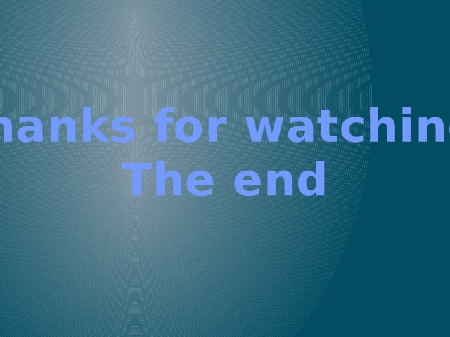 Thanks for watching. The end 