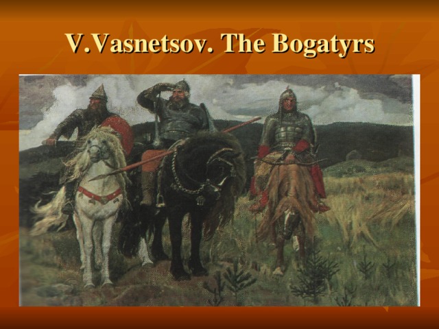 V.Vasnetsov. The Bogatyrs 