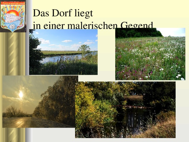 Das Dorf liegt  in einer malerischen Gegend 