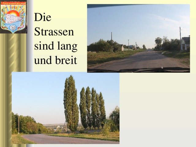 Die Strassen sind lang und breit 