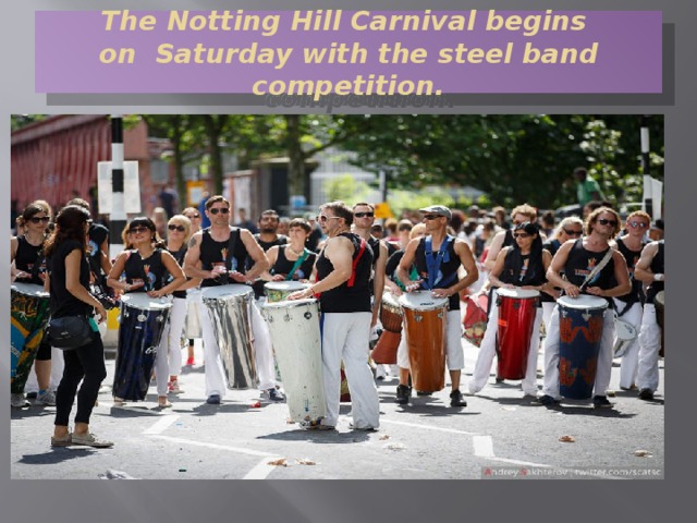 The Notting Hill Carnival begins  on Saturday with the steel band competition. 