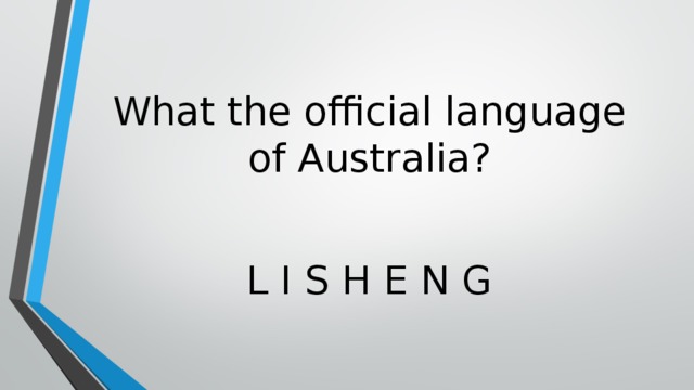 What the official language of Australia ? L I S H E N G 