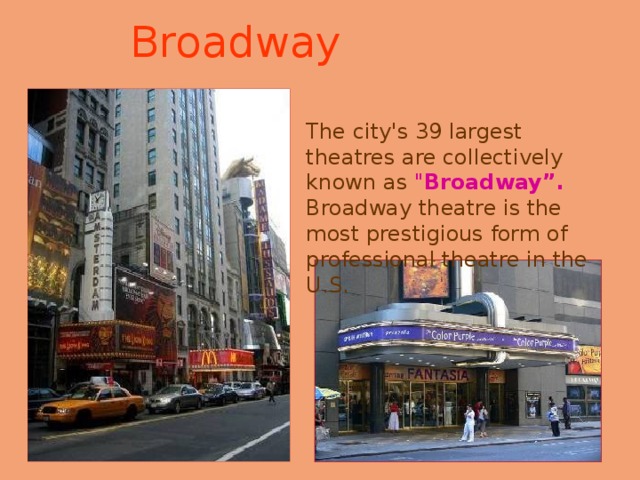 Broadway The city's 39 largest theatres are collectively known as 
