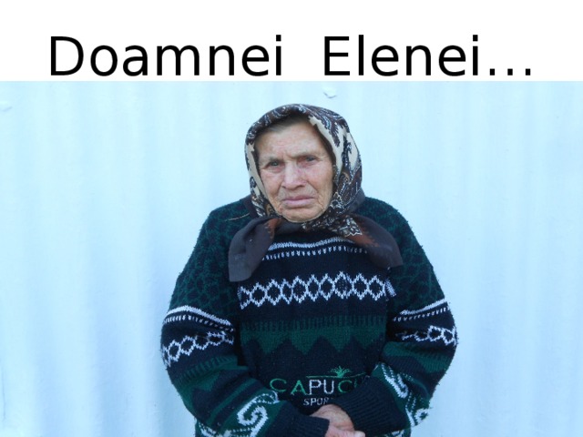 Doamnei Elenei… 