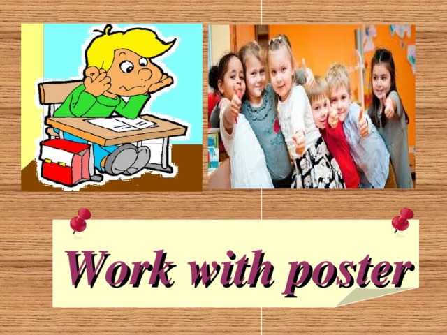   Work with poster 