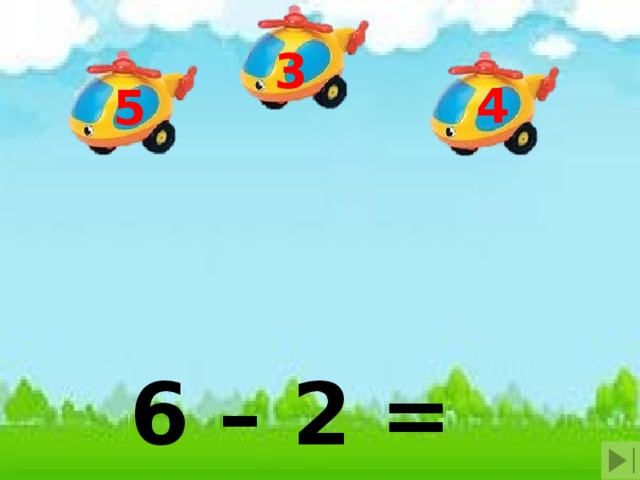 3 4 5 6 – 2 = 