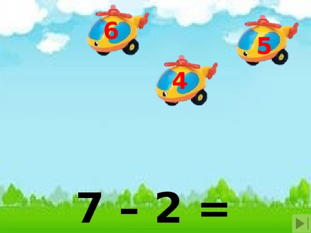 6 5 4 7 – 2 = 