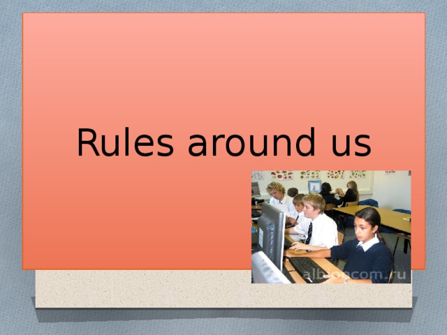 Rules around us Rules around us 