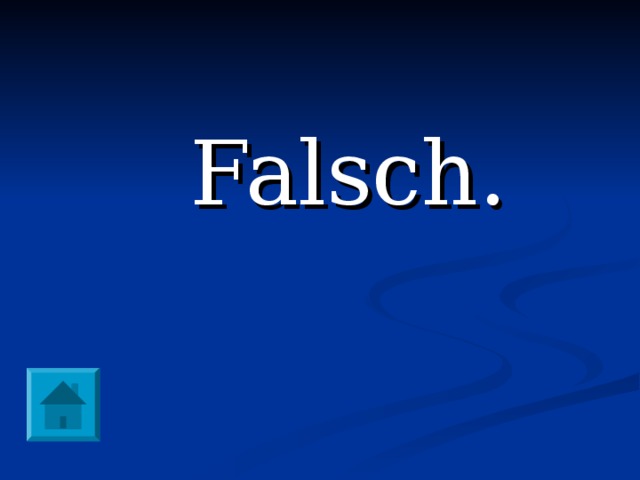  Falsch. 