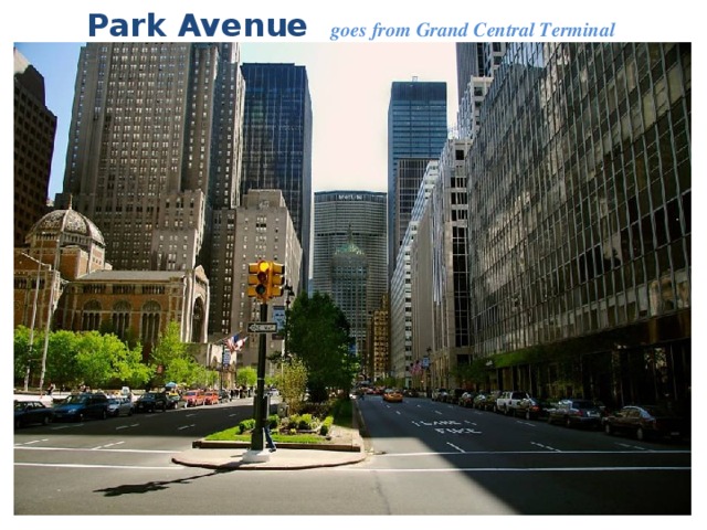 Park Avenue  goes from Grand Central Terminal 