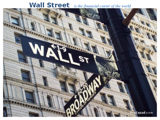 Wall Street  is the financial center of the world 