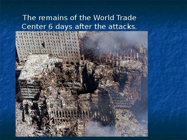 The remains of the World Trade Center 6 days after the attacks. 