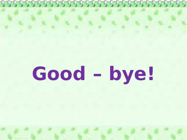 Good – bye! 