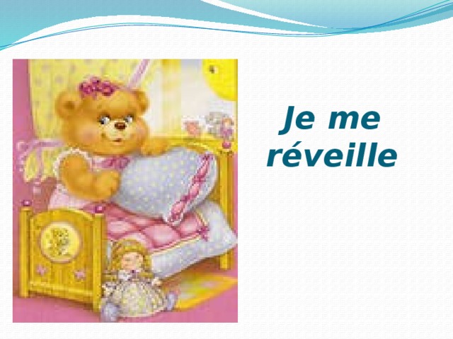 Je me réveillе 