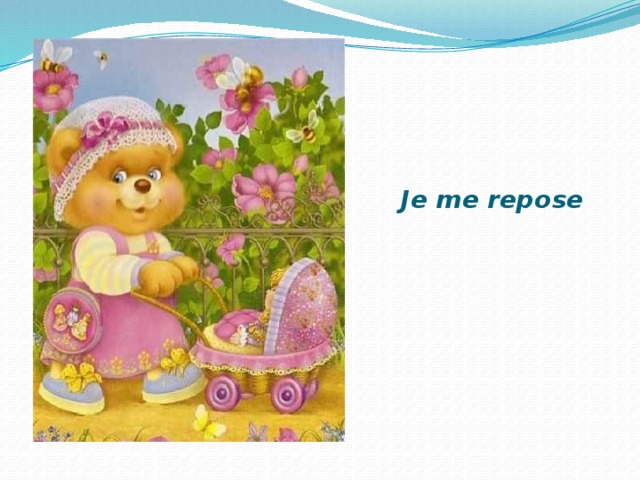   Je me repose 