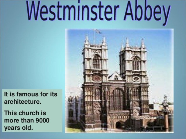 It is famous for its architecture. This church is more than 9000 years old. I